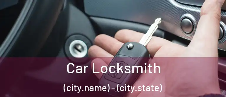  Car Locksmith (city.name) - (city.state)